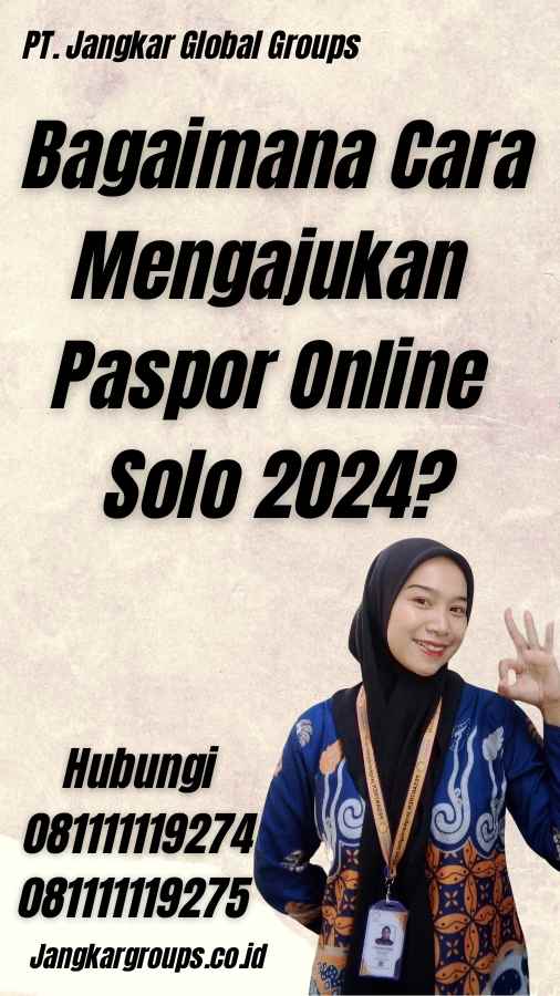 Bagaimana Cara Mengajukan Paspor Online Solo 2024?