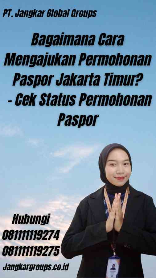 Bagaimana Cara Mengajukan Permohonan Paspor Jakarta Timur? - Cek Status Permohonan Paspor