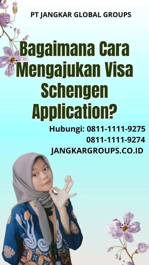 Bagaimana Cara Mengajukan Visa Schengen Application