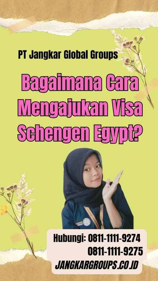Bagaimana Cara Mengajukan Visa Schengen Egypt