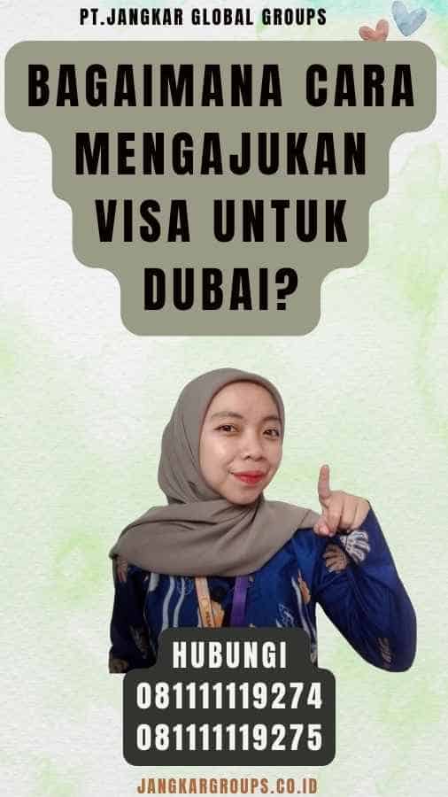 Bagaimana Cara Mengajukan Visa untuk Dubai