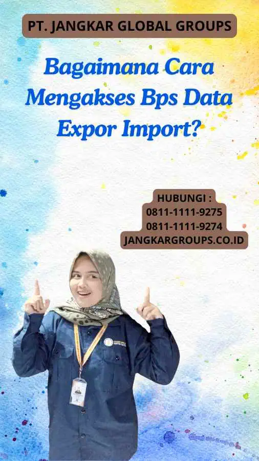 Bagaimana Cara Mengakses Bps Data Expor Import?