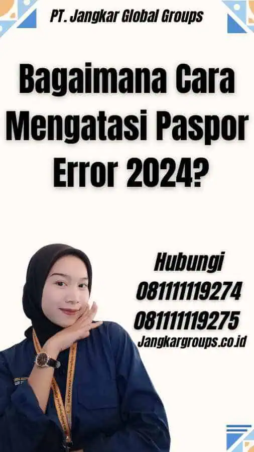 Bagaimana Cara Mengatasi Paspor Error 2024?