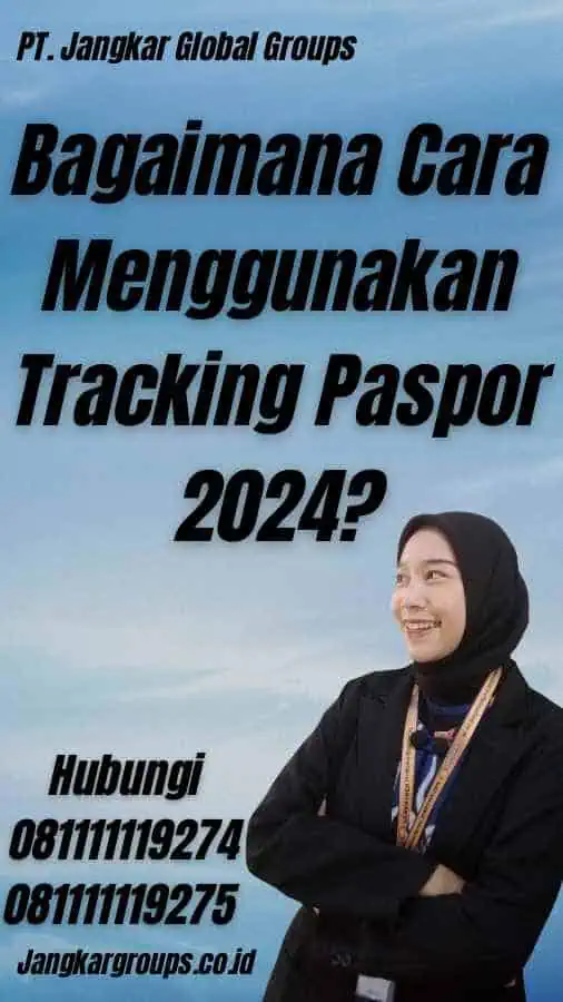 Bagaimana Cara Menggunakan Tracking Paspor 2024?