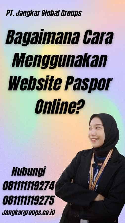 Bagaimana Cara Menggunakan Website Paspor Online?