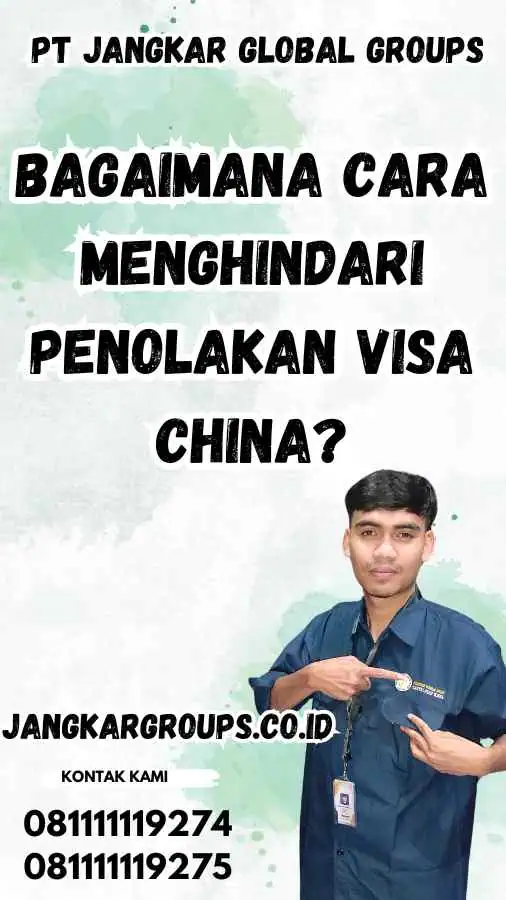 Bagaimana Cara Menghindari Penolakan Visa China?