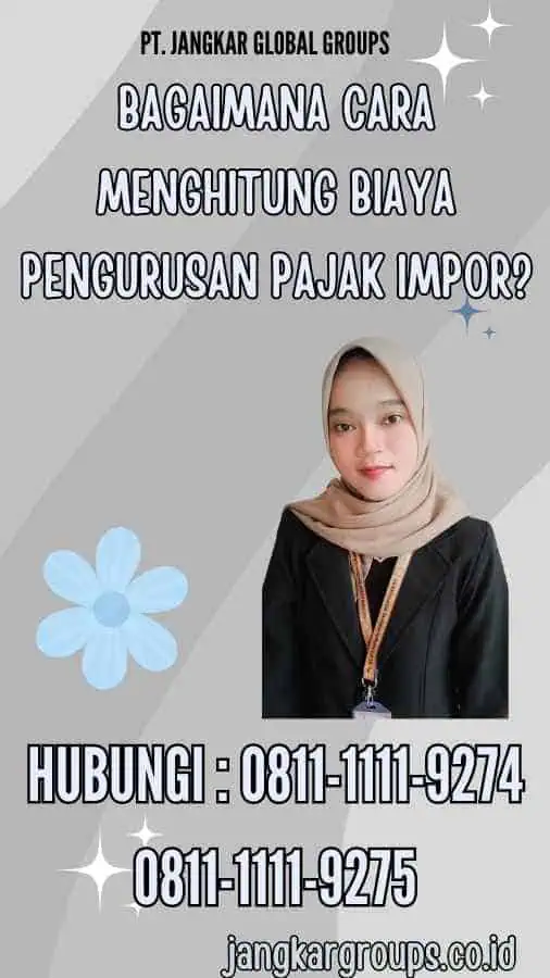 Bagaimana Cara Menghitung Biaya Pengurusan Pajak Impor