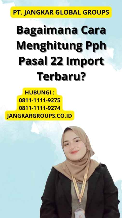 Bagaimana Cara Menghitung Pph Pasal 22 Import Terbaru?