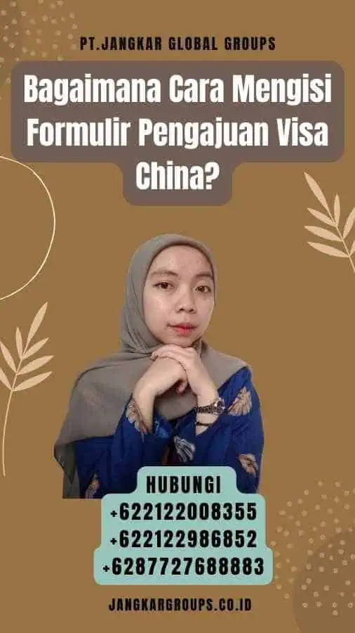 Bagaimana Cara Mengisi Formulir Pengajuan Visa China