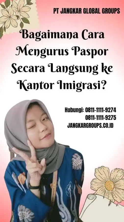 Bagaimana Cara Mengurus Paspor Secara Langsung ke Kantor Imigrasi Harga Calo Paspor