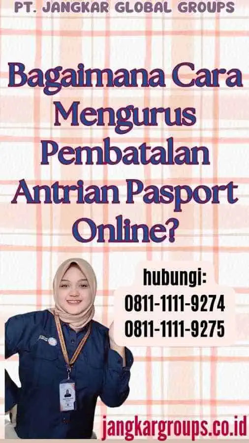 Bagaimana Cara Mengurus Pembatalan Antrian Pasport Online