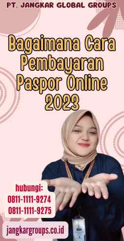 Bagaimana Cara Pembayaran Paspor Online 2023