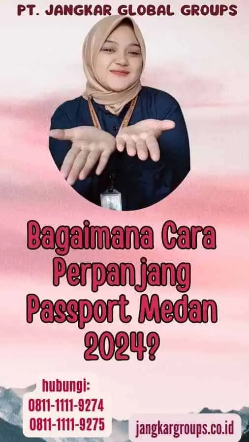 Bagaimana Cara Perpanjang Passport Medan 2024