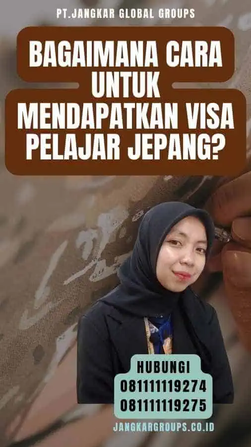 Bagaimana Cara Untuk Mendapatkan Visa Pelajar Jepang