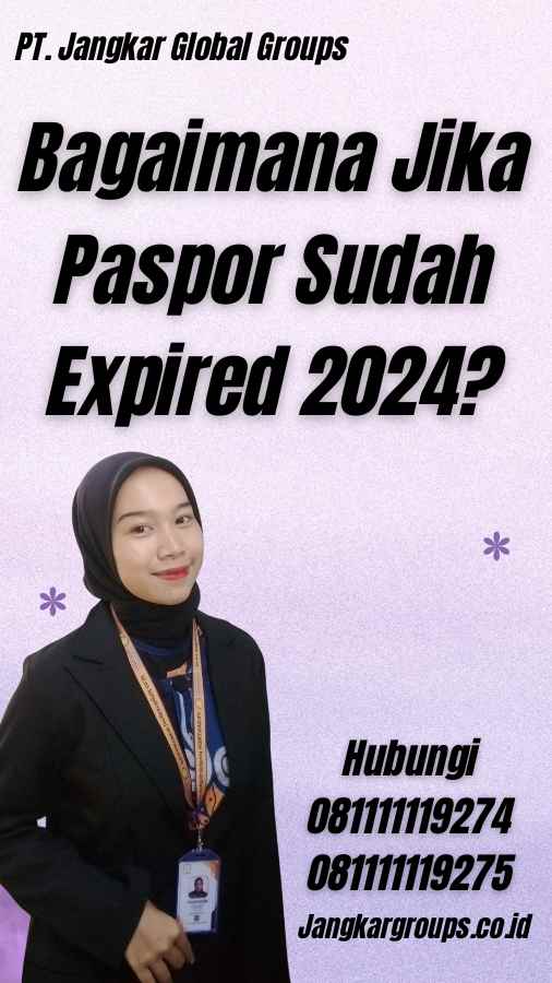 Bagaimana Jika Paspor Sudah Expired 2024?
