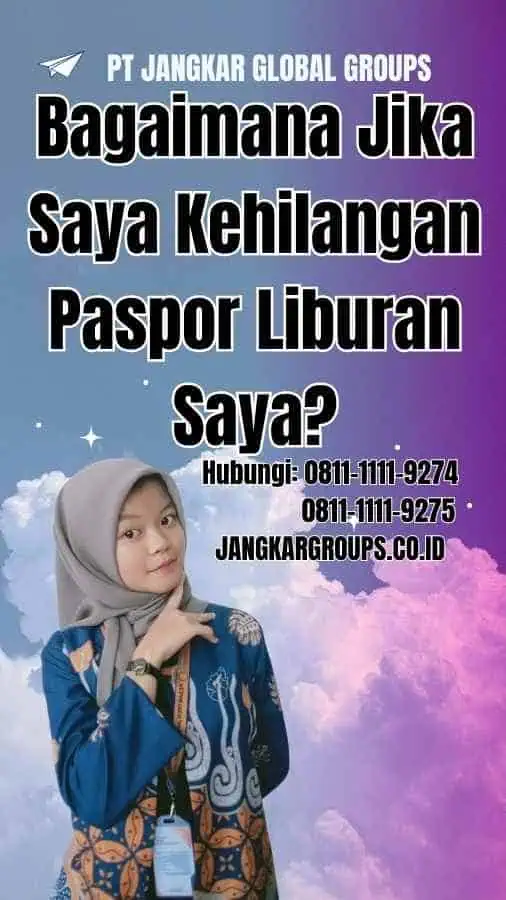 Bagaimana Jika Saya Kehilangan Paspor Liburan Saya