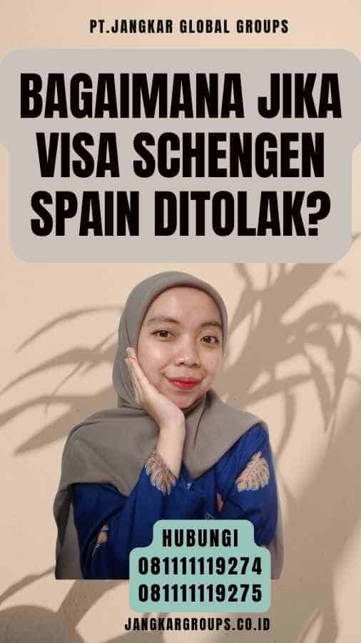 Bagaimana Jika Visa Schengen Spain Ditolak