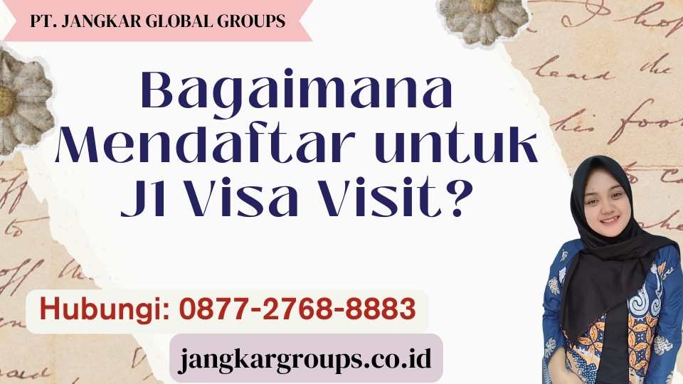Bagaimana Mendaftar untuk J1 Visa Visit