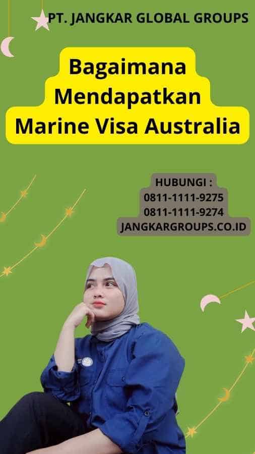 Bagaimana Mendapatkan Marine Visa Australia
