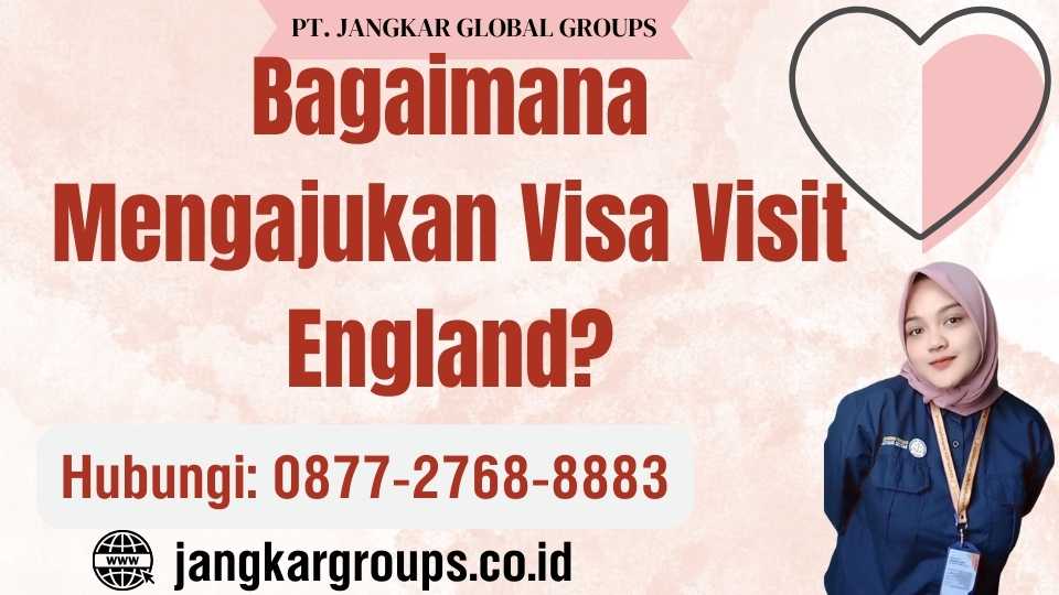 Bagaimana Mengajukan Visa Visit England