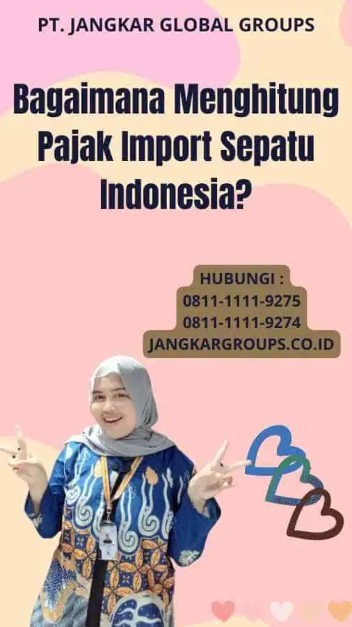 Bagaimana Menghitung Pajak Import Sepatu Indonesia?