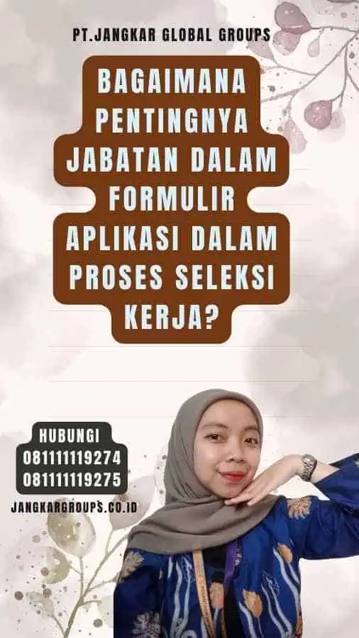 Bagaimana Pentingnya Jabatan dalam Formulir Aplikasi dalam Proses Seleksi Kerja