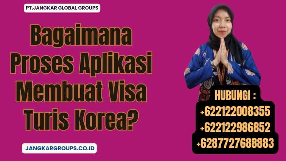 Bagaimana Proses Aplikasi Membuat Visa Turis Korea