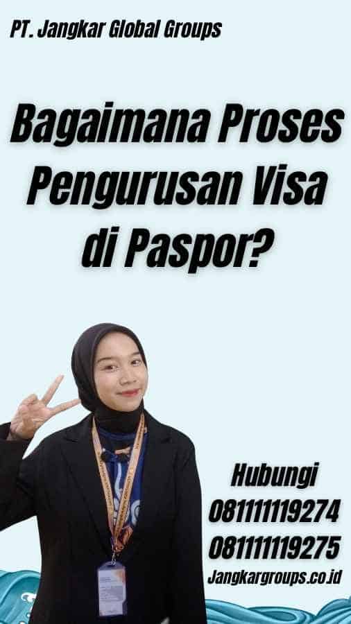 Bagaimana Proses Pengurusan Visa di Paspor?