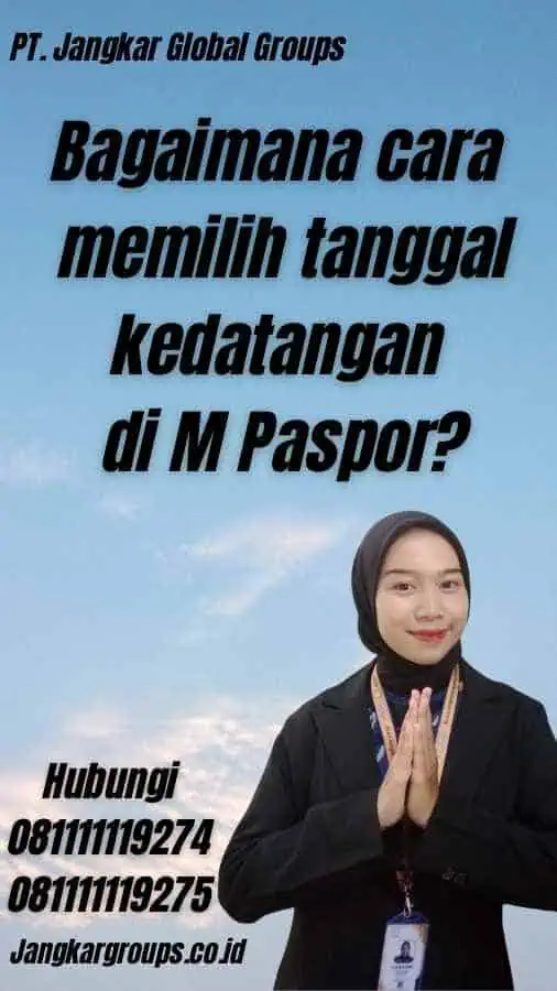 Bagaimana cara memilih tanggal kedatangan di M Paspor?