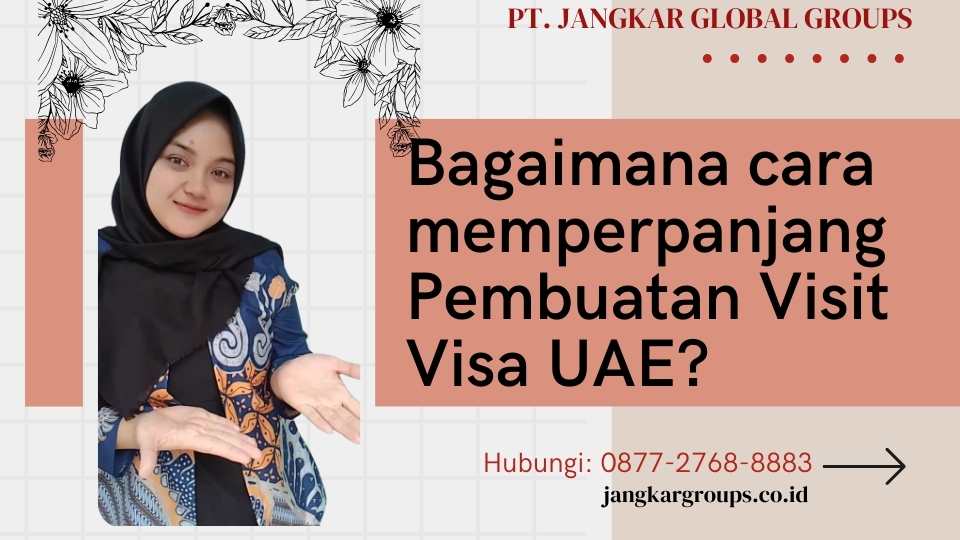 Bagaimana cara memperpanjang Pembuatan Visit Visa UAE