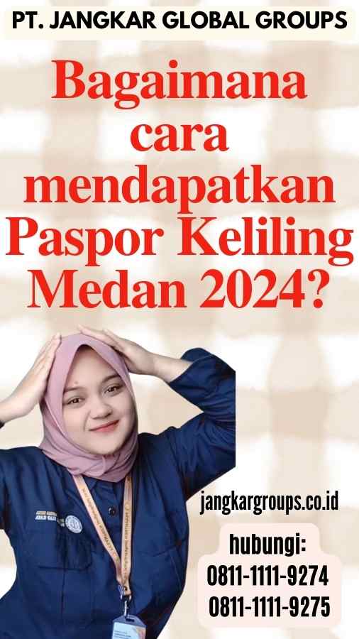 Bagaimana cara mendapatkan Paspor Keliling Medan 2024