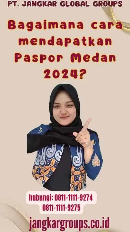 Bagaimana cara mendapatkan Paspor Medan 2024