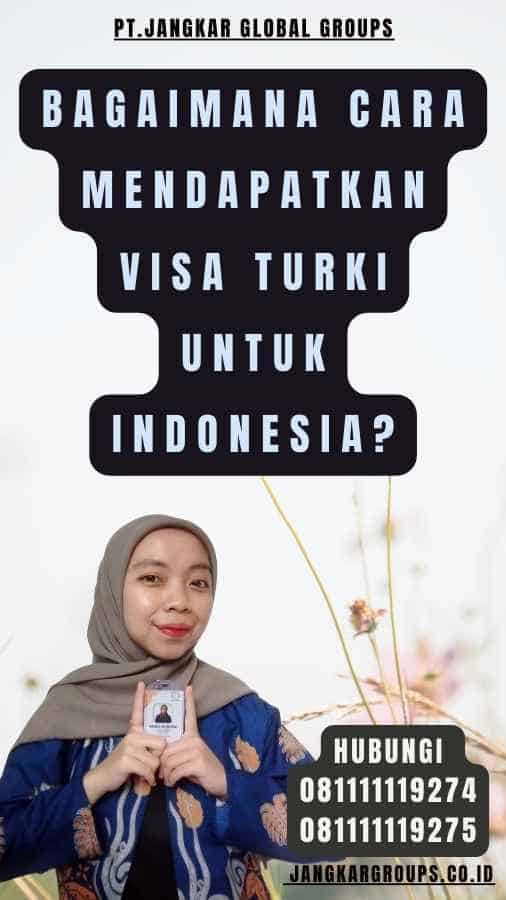 Bagaimana cara mendapatkan Visa Turki untuk Indonesia