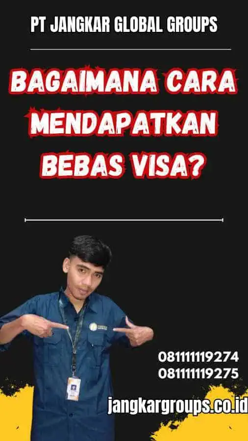 Bagaimana cara mendapatkan bebas visa?