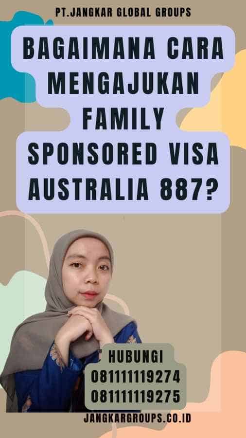 Bagaimana cara mengajukan Family Sponsored Visa Australia 887