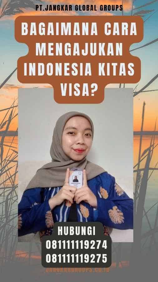 Bagaimana cara mengajukan Indonesia Kitas Visa