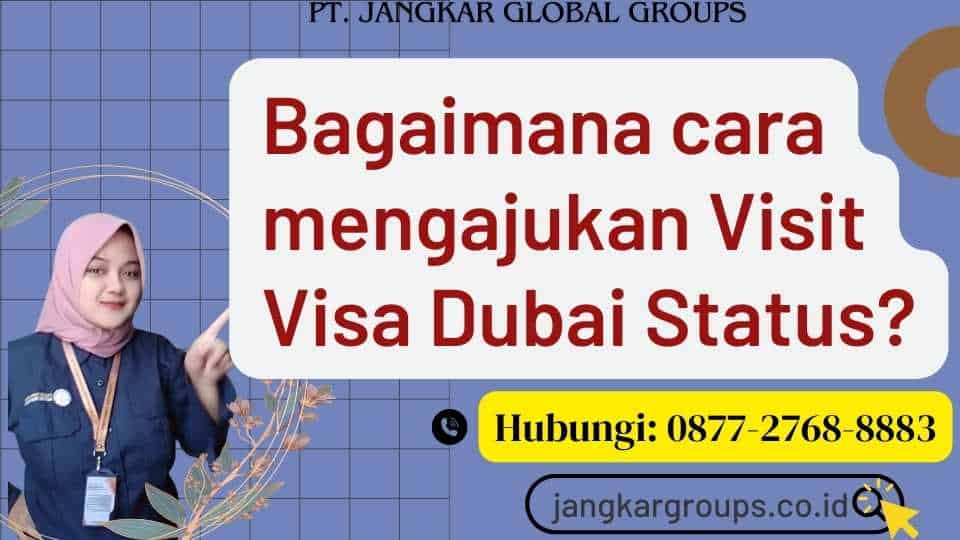 Bagaimana cara mengajukan Visit Visa Dubai Status