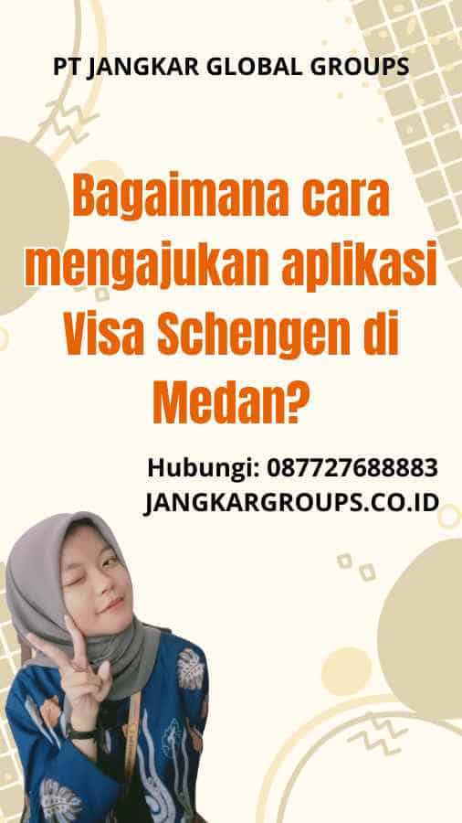 Bagaimana cara mengajukan aplikasi Visa Schengen di Medan