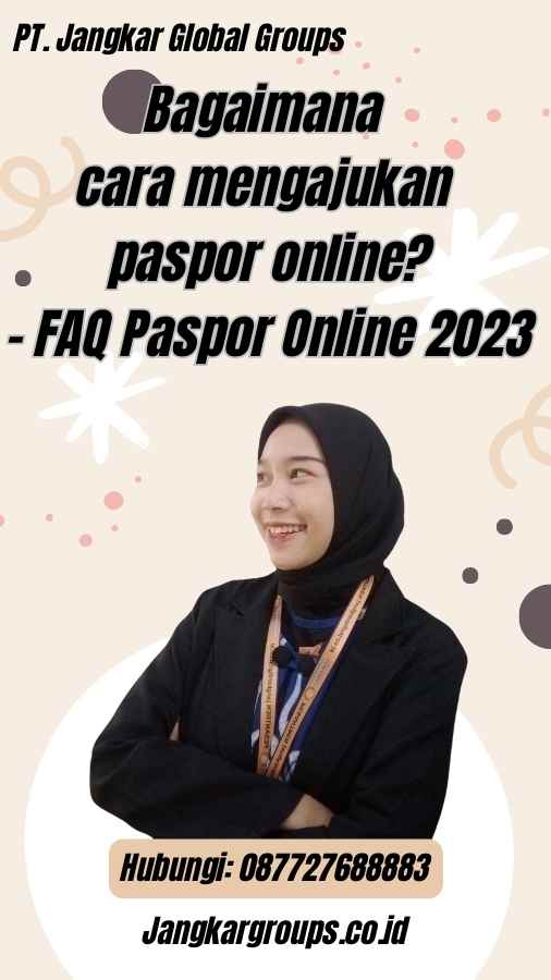 Bagaimana cara mengajukan paspor online? - FAQ Paspor Online 2023