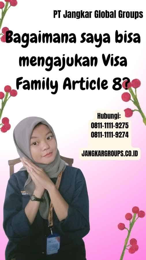 Bagaimana saya bisa mengajukan Visa Family Article 8