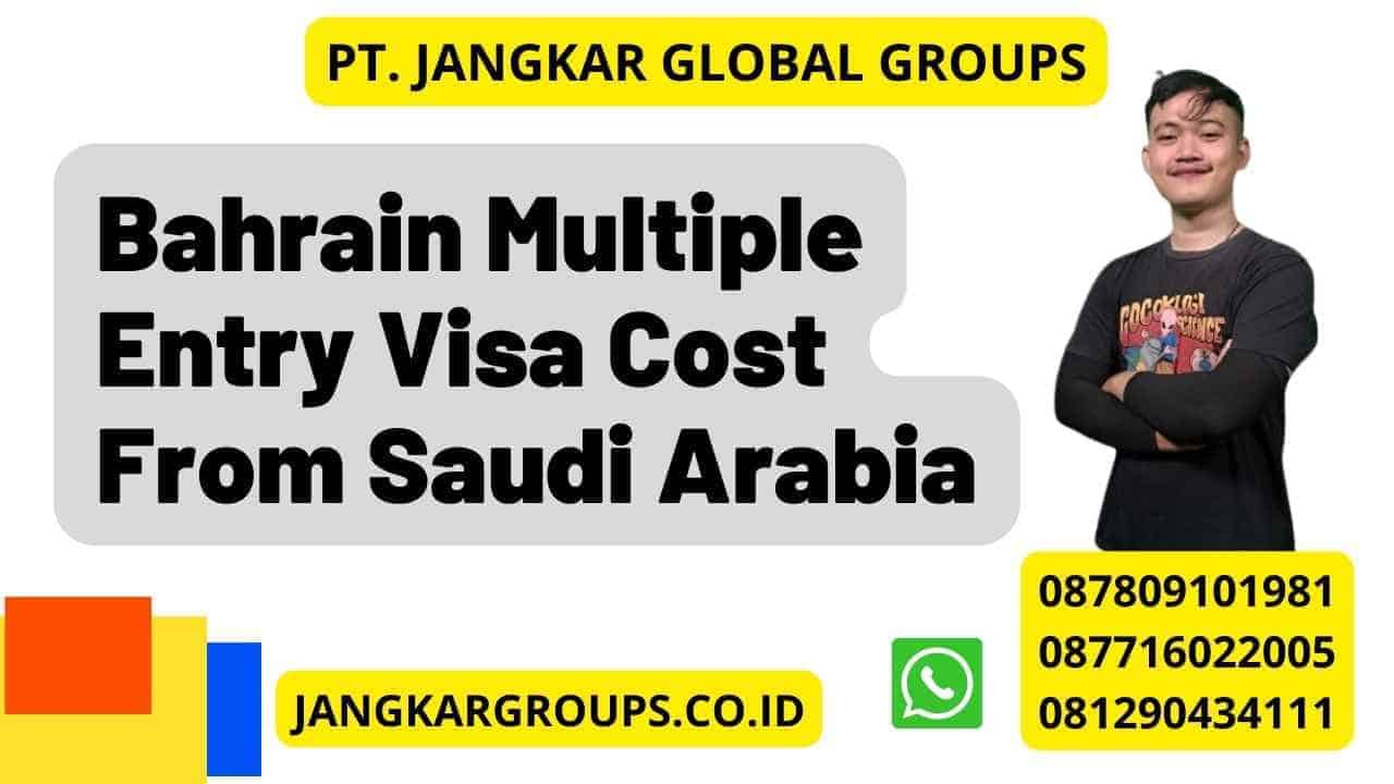 Bahrain Multiple Entry Visa Cost From Saudi Arabia Jangkar Global Groups   Bahrain Multiple Entry Visa Cost From Saudi Arabia 