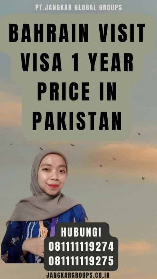 Bahrain Visit Visa 1 Year Price In Pakistan