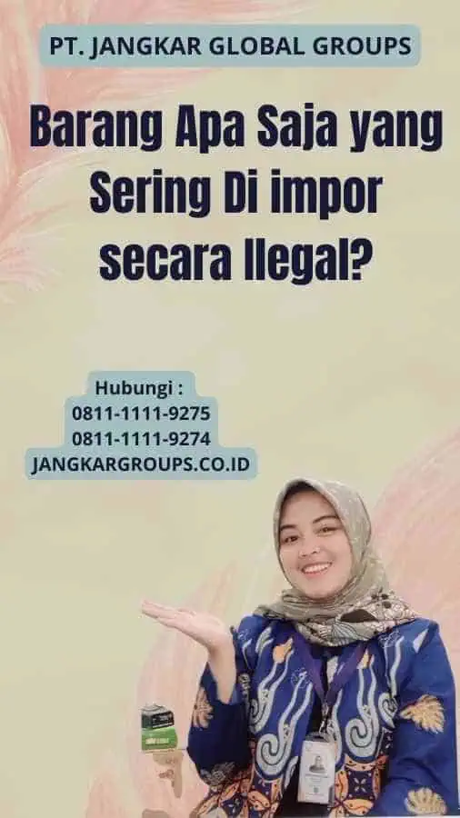 Barang Apa Saja yang Sering Di impor secara Ilegal?