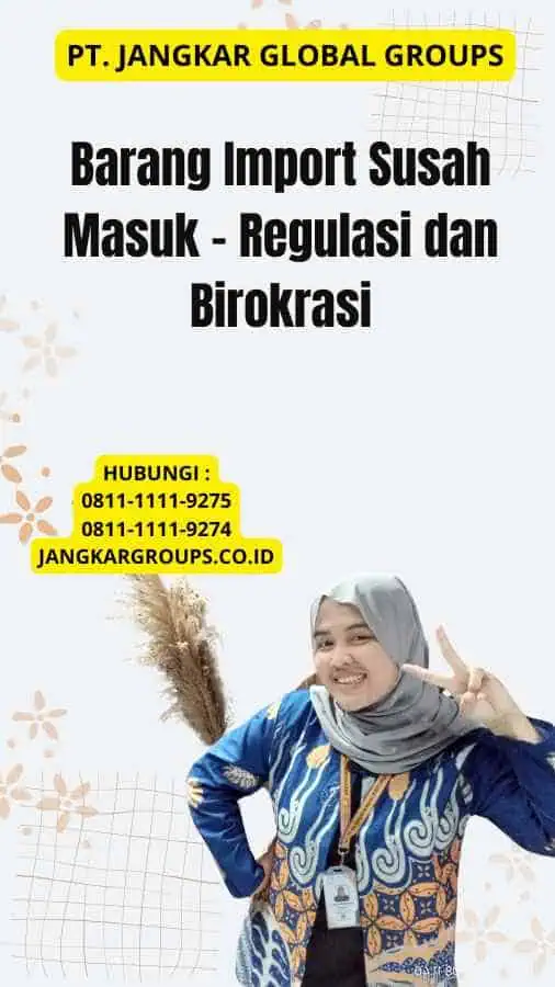 Barang Import Susah Masuk - Regulasi dan Birokrasi