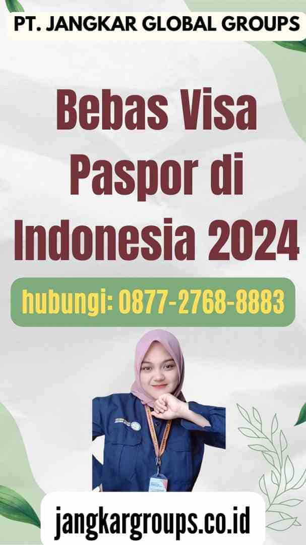 Bebas Visa Paspor di Indonesia 2024