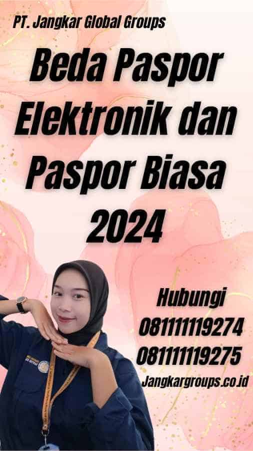 Beda Paspor Elektronik Dan Paspor Biasa 2024 – Jangkar Global Groups