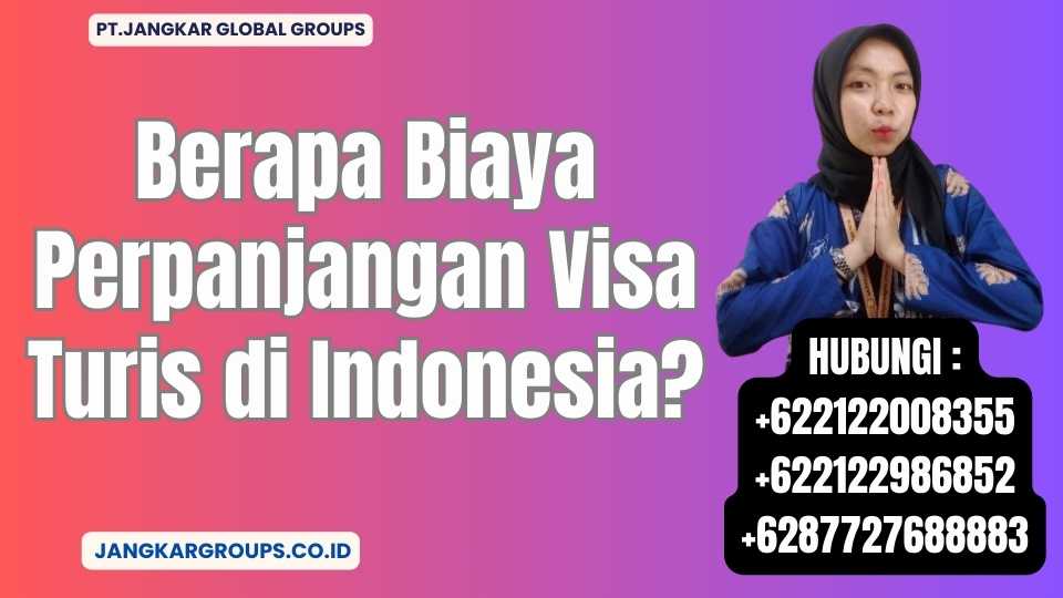 Berapa Biaya Perpanjangan Visa Turis di Indonesia