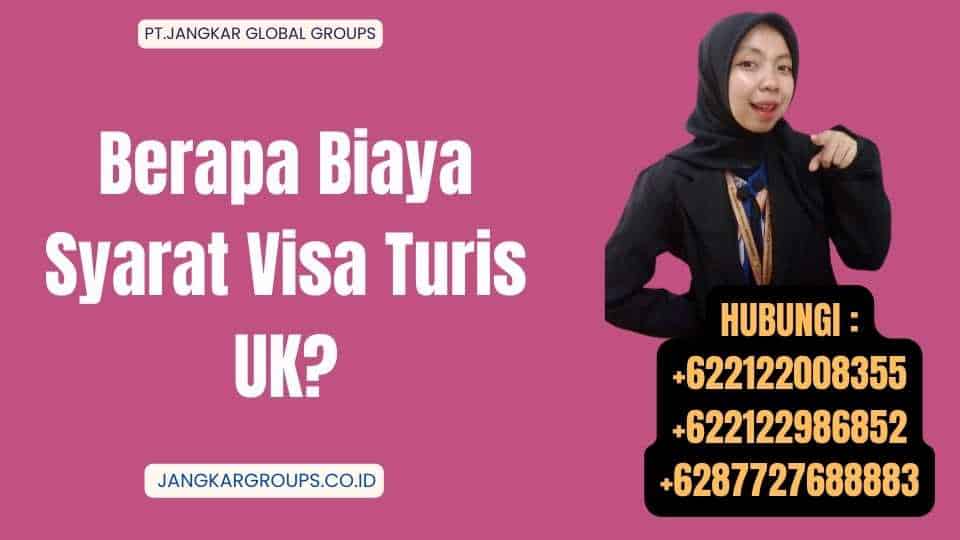 Berapa Biaya Syarat Visa Turis UK