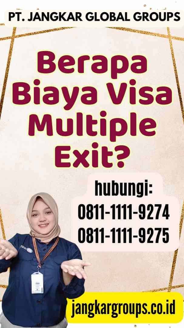 Berapa Biaya Visa Multiple Exit