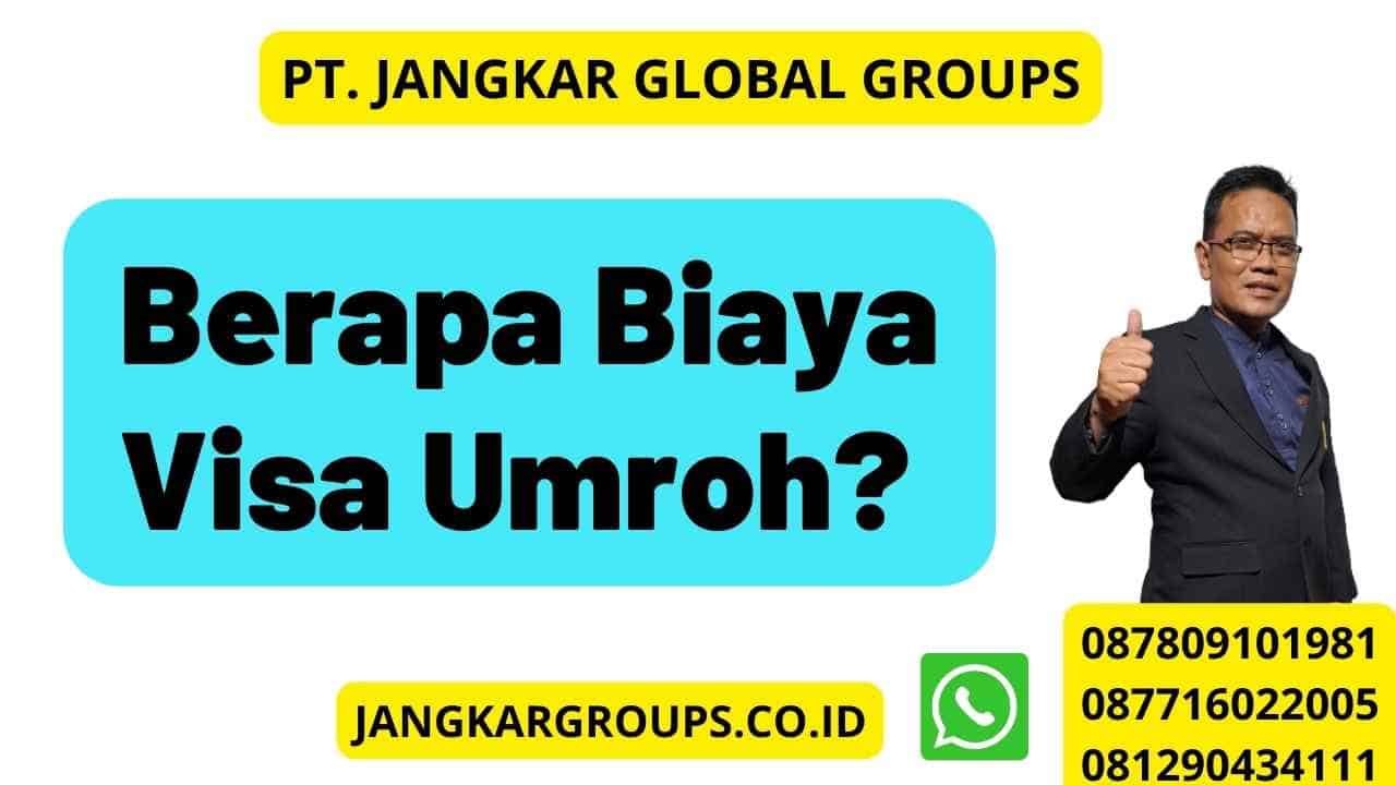 Berapa Biaya Visa Umroh Jangkar Global Groups 8695